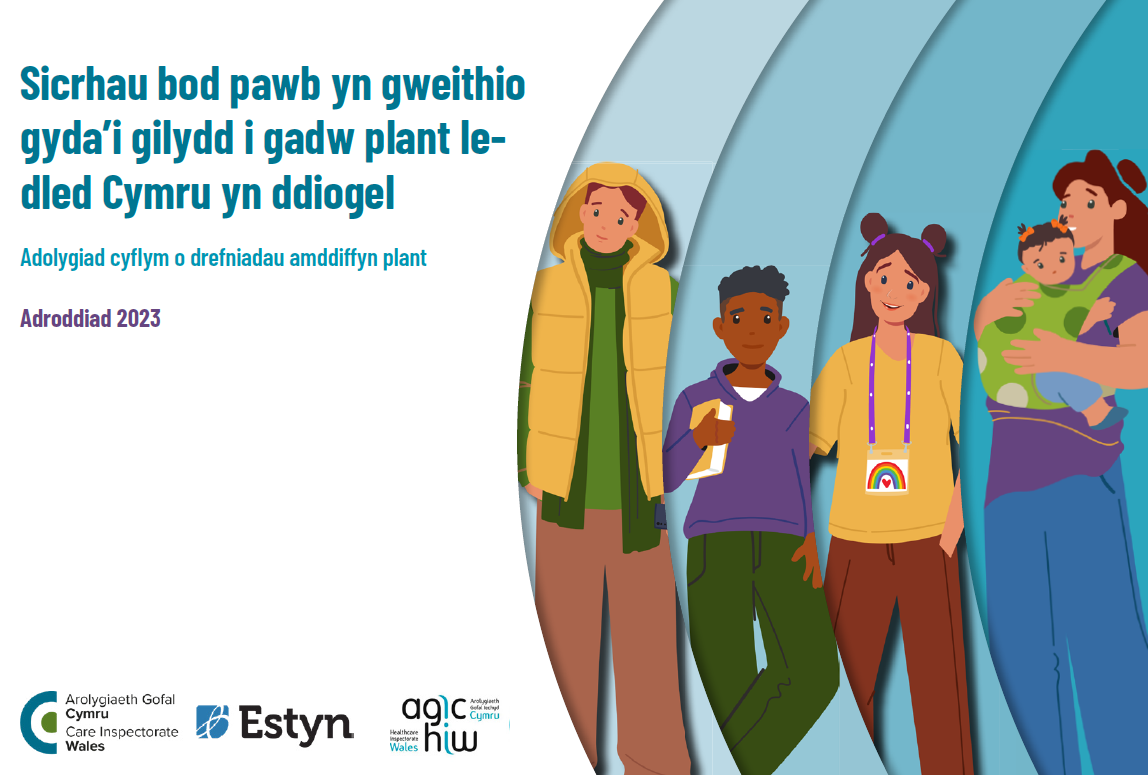 Sicrhau bod pawb yn gweithio gyda’i gilydd i gadw plant ledled Cymru yn ddiogel Adolygiad cyflym o drefniadau amddiffyn plant - Adroddiad 2023 