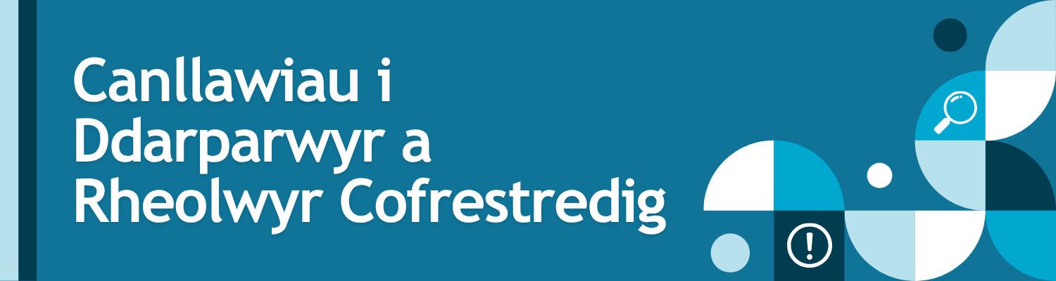 Canllawiau i Ddarparwyr a Rheolwyr Cofrestredig