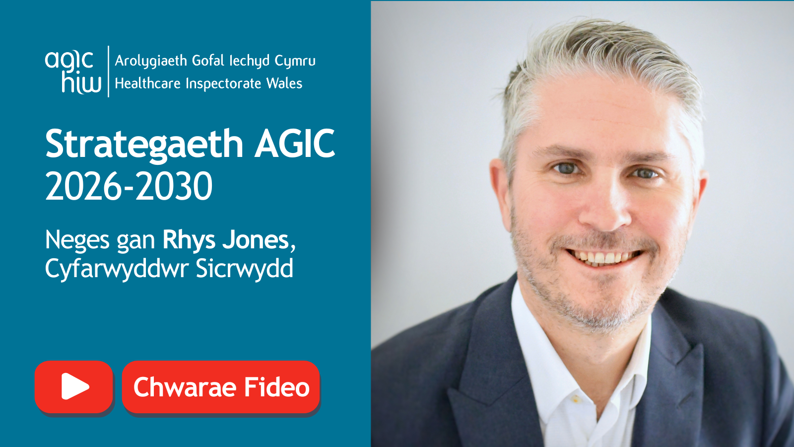 Strategaeth AGIC 2026-2030 Neges gan Rhys Jones, Cyfarwyddwr Sicrwydd
